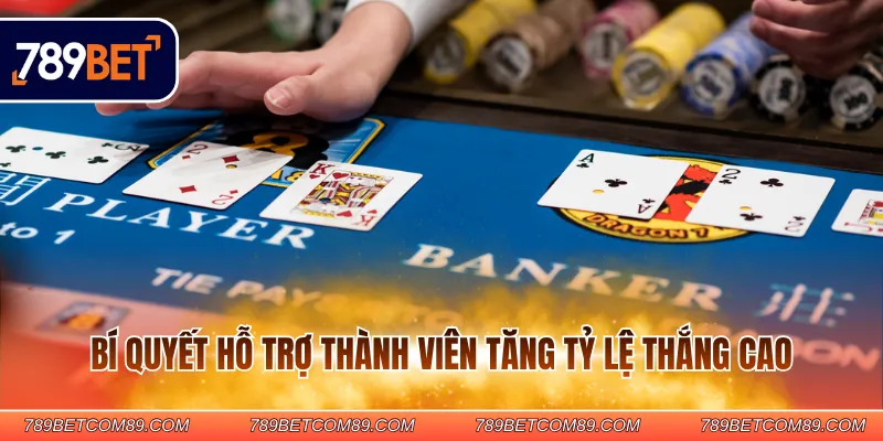 Bí quyết hỗ trợ thành viên tăng tỷ lệ thắng cao