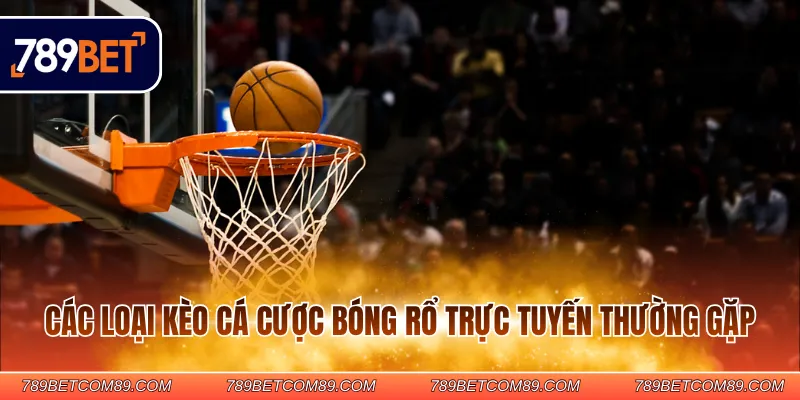 Các loại kèo cá cược bóng rổ trực tuyến thường gặp
