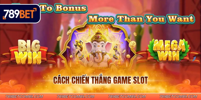 Cách chiến thắng game slot