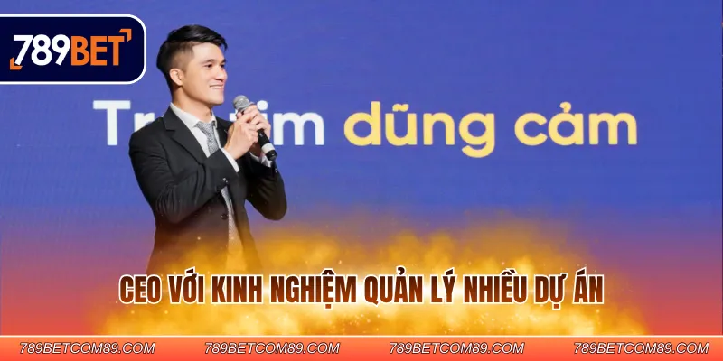 CEO với kinh nghiệm quản lý nhiều dự án