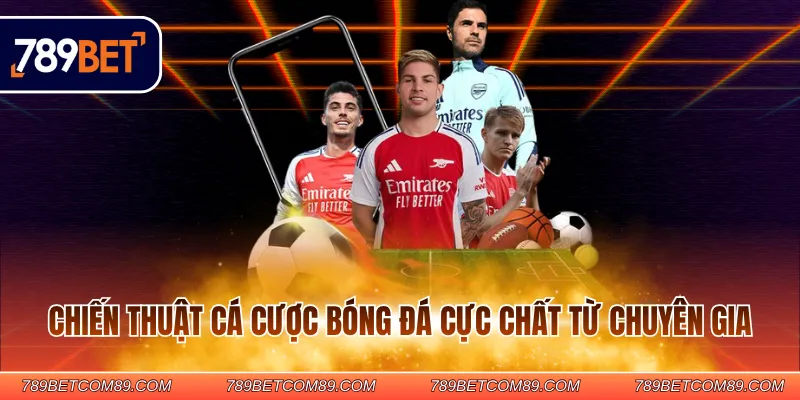 Chiến thuật cá cược bóng đá cực chất từ chuyên gia