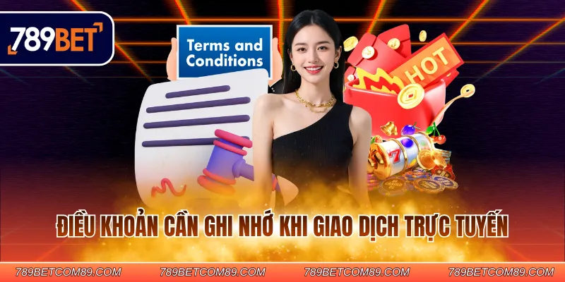 Điều khoản cần ghi nhớ khi giao dịch trực tuyến