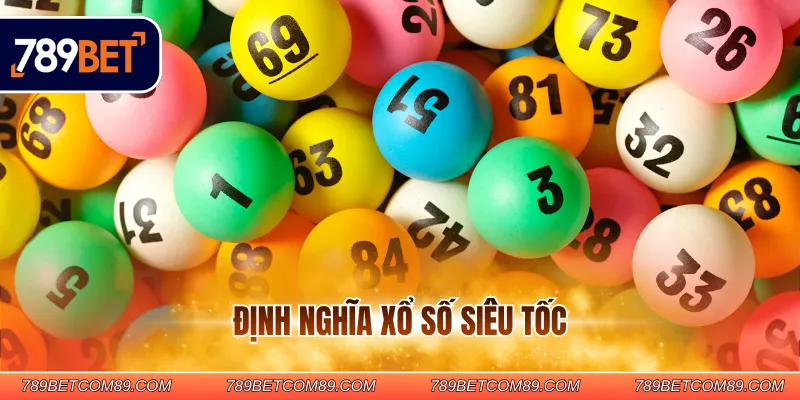 Định nghĩa xổ số siêu tốc