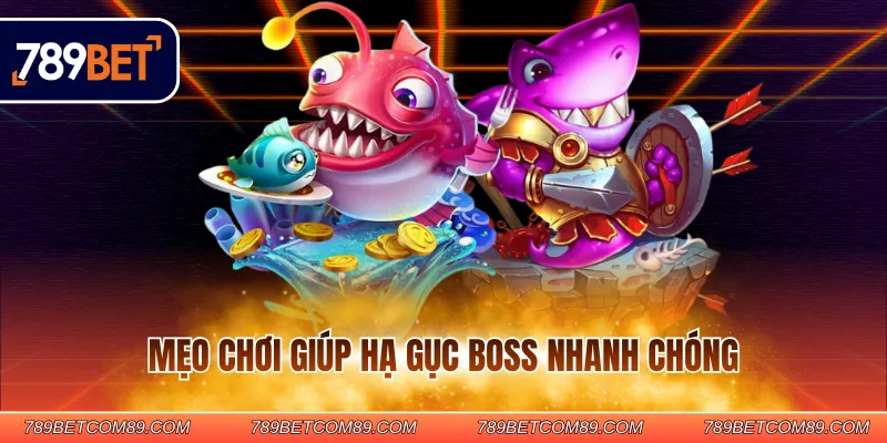 Mẹo chơi giúp hạ gục boss nhanh chóng