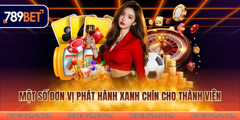Một số đơn vị phát hành xanh chín cho thành viên