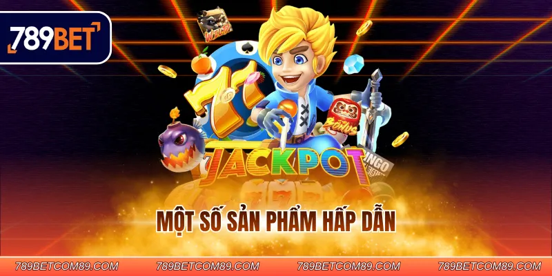 Một số sản phẩm hấp dẫn