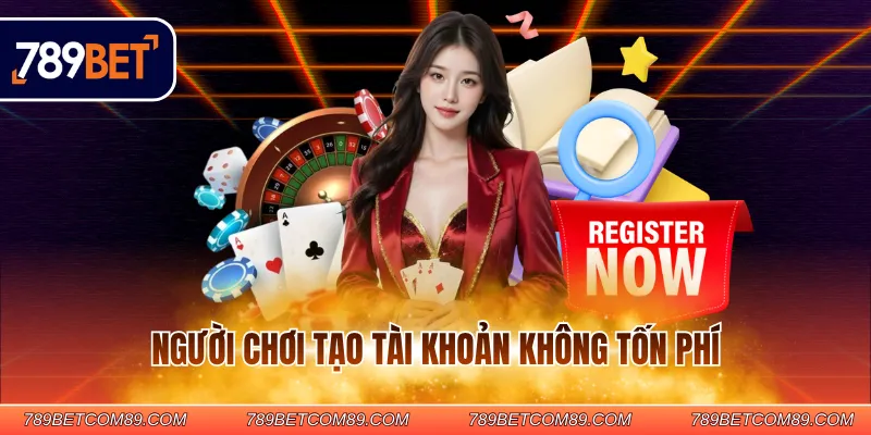 Người chơi tạo tài khoản không tốn phí