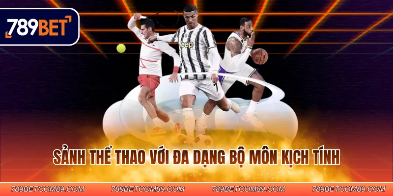 Sảnh thể thao với đa dạng bộ môn kịch tính