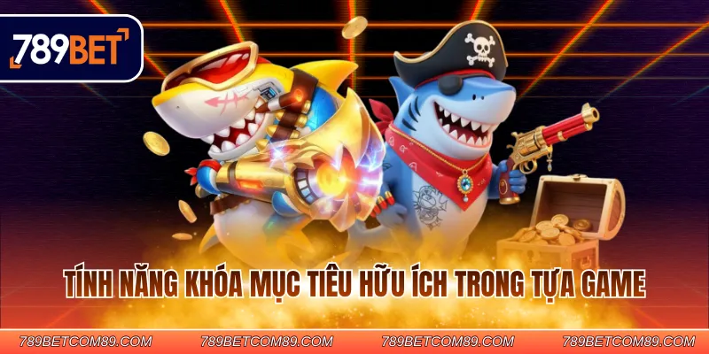 Tính năng khóa mục tiêu hữu ích trong tựa game