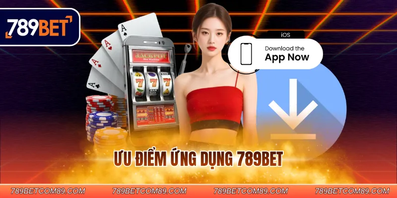 Ưu điểm ứng dụng 789BET
