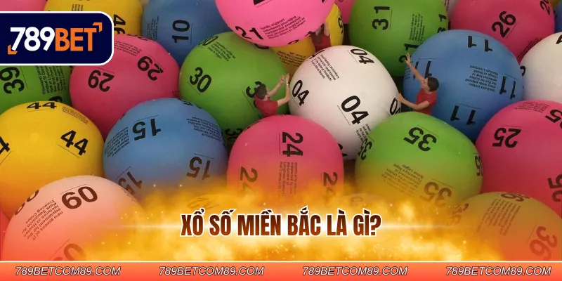 Xổ số miền Bắc là gì?